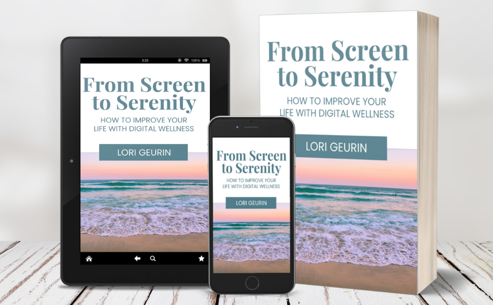 from screen to serentity digital wellness book by Lori Geurin